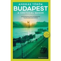   Budapest - A Critical Guide - An introduction for serious travellers and expats