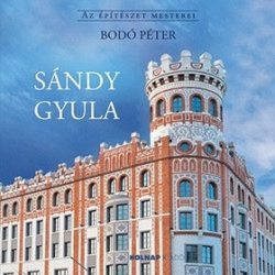 Sándy Gyula - Az építészet mesterei