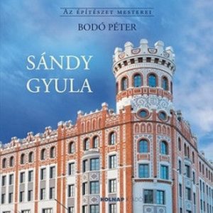 Sándy Gyula - Az építészet mesterei