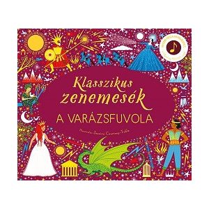 Klasszikus zenemesék: A varázsfuvola - Nyomd meg a hangjegyet, és hallgasd meg Mozart zenéjét!