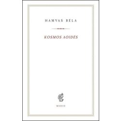   Kosmos aoidés - Egybegyűjtött írások és megjegyzések a zenéről - Hamvas Béla kiskönyvtár 17.