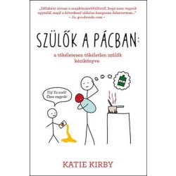   Szülők a pácban: a tökéletesen tökéletlen szülők kézikönyve