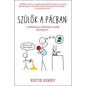 Szülők a pácban: a tökéletesen tökéletlen szülők kézikönyve