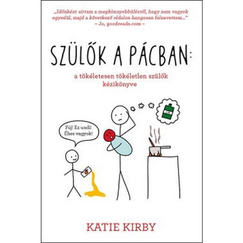 Szülők a pácban: a tökéletesen tökéletlen szülők kézikönyve