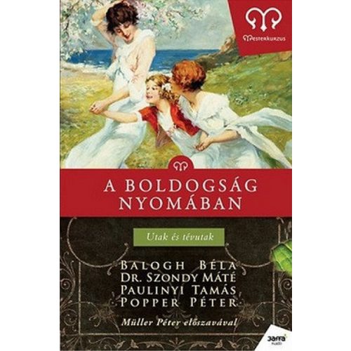 A boldogság nyomában - Utak és tévutak / Mesterkurzus