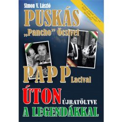   Úton a legendákkal - Puskás "Pancho" Öcsivel , Papp Lacival