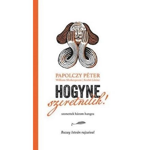 Hogyne szeretnélek! - Szonettek három hangra