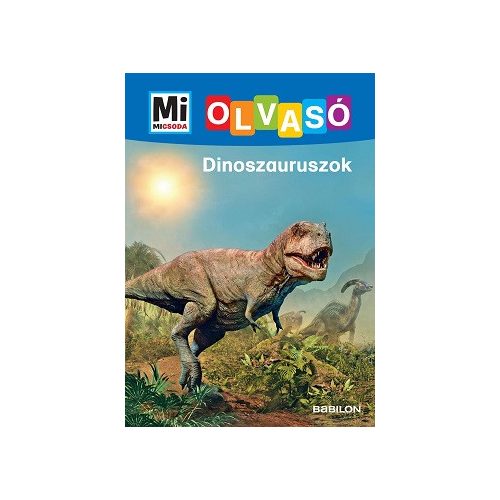 Dinoszauruszok - Mi MICSODA Olvasó