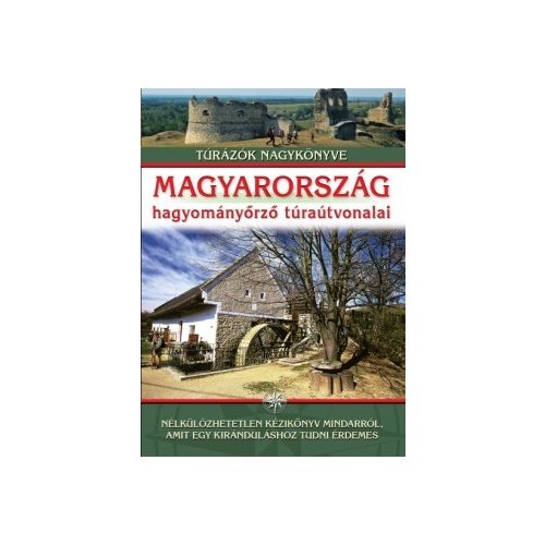 Magyarország hagyományőrző túrautvonalai - Túrázók nagykönyve