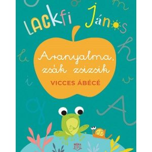 Aranyalma, zsák zsizsik - Vicces ábécé