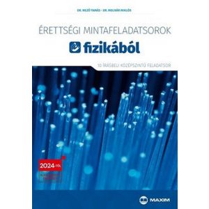 Érettségi mintafeladatsorok fizikából (10 írásbeli középszintű feladatsor)