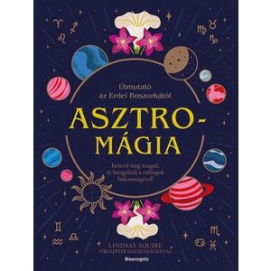 Asztromágia - Útmutató az Erdei Boszorkától - Ismerd meg magad, és hangolódj a csillagok bölcsességével!