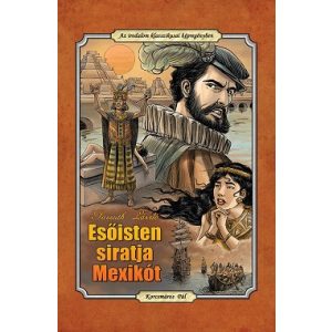 Esőisten siratja Mexikót - Az irodalom klasszikusai képregényben