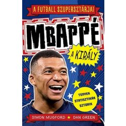   A futball szupersztárjai: Mbappé, a király - A futball szupersztárjai