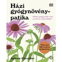   Házi gyógynövénypatika - Növényi gyógymódok a test, az elme és a lélek jóllétéért