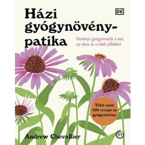 Házi gyógynövénypatika - Növényi gyógymódok a test, az elme és a lélek jóllétéért