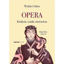 Opera - Királyok, csaták, történelem