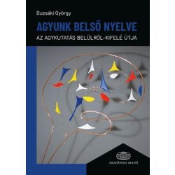   Agyunk belső nyelve - Az agykutatás belülről-kifelé útja