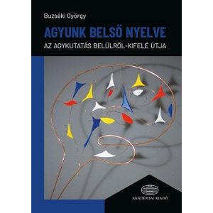 Agyunk belső nyelve - Az agykutatás belülről-kifelé útja