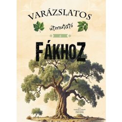 Varázslatos útmutató a fákhoz