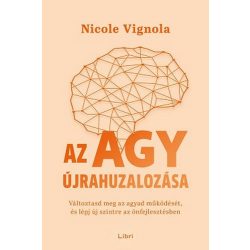   Az agy újrahuzalozása - Változtasd meg az agyad működését, és lépj új szintre az önfejlesztésben