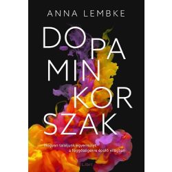  Dopaminkorszak - Hogyan találjunk egyensúlyt a függőségekre épülő világban