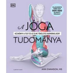   A jóga tudománya - Kézikönyv a test és az elme tökéletes harmóniájáért