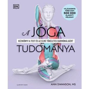 A jóga tudománya - Kézikönyv a test és az elme tökéletes harmóniájáért