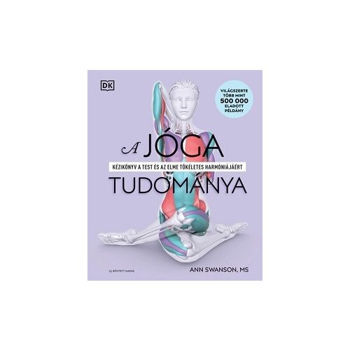 A jóga tudománya - Kézikönyv a test és az elme tökéletes harmóniájáért