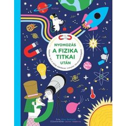  Nyomozás a fizika titkai után - Fedezzük fel a világ működését irányító törvényszerűségeket