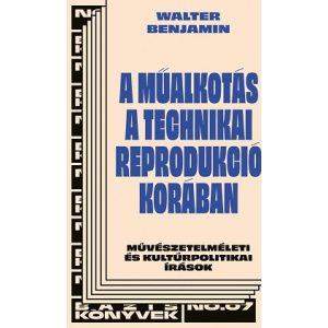 A mûalkotás a technikai sokszorosíthatóság korában - Bázis könyvek