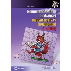 Kompetencia alapú munkafüzet magyar nyelv és irodalomból 5. osztály