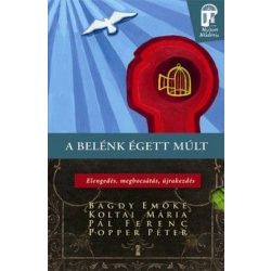   A belénk égett múlt / Elengedés, megbocsátás, újrakezdés