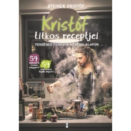 Kristóf titkos receptjei - Fenséges fogások növényi alapon