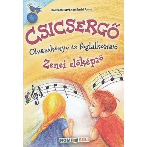 Csicsergő - Olvasókönyv és foglalkoztató - Zenei előképző
