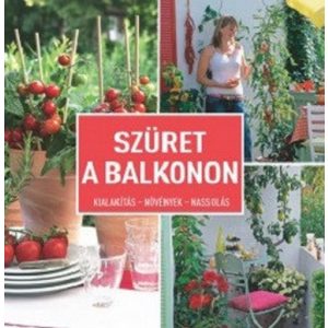 Szüret a balkonon - Kialakítás- Növények - Nassolás