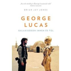 George Lucas - Galaxisokon innen és túl