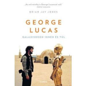 George Lucas - Galaxisokon innen és túl