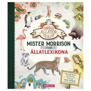 Mister Morrison mágikus állatlexikona - Mágikus állatok iskolája