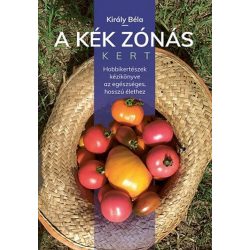  A kék zónás kert - Hobbikertészek kézikönyve az egészséges, hosszú élethez
