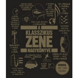 A klasszikus zene nagykönyve - Minden, amit tudni érdemes