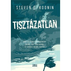 Tisztázatlan - Amit az éghajlattudomány mond, amit nem mond, és mindez miért fontos