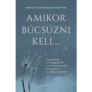 Amikor búcsúzni kell… - Gondolatok az elengedésről: a szeretett személy elvesztése és az odáig vezető út
