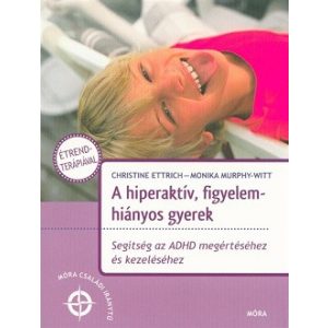 A hiperaktív, figyelemhiányos gyerek /Segítség az ADHD megértéséhez és kezeléséhez