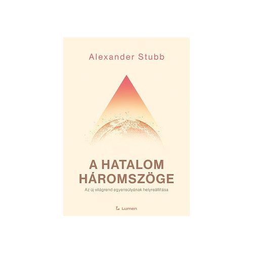 A hatalom háromszöge - Az új világrend egyensúlyának helyreállítása
