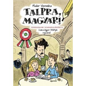Talpra, magyar! - Forradalmi szabadulókönyv