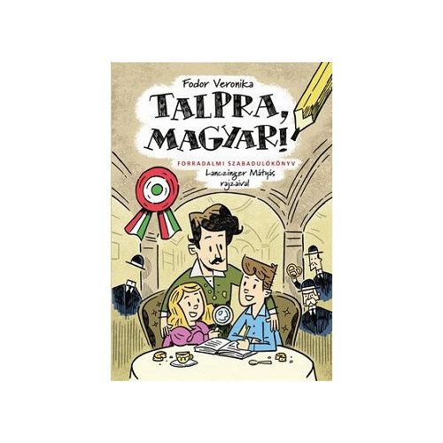 Talpra, magyar! - Forradalmi szabadulókönyv