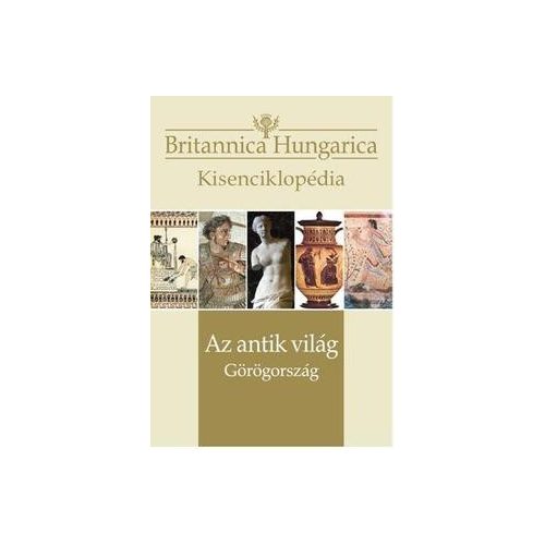 Az antik világ / Görögország - Britannica Hungarica Kisenciklopédia