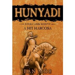 Hunyadi 8. / A hit harcosa