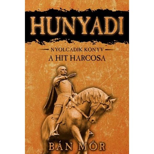 Hunyadi 8. / A hit harcosa